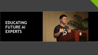 EDUCATING THE
NEXT GENERATION
OF AI EXPERTS
 