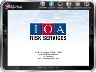 Rick Dalrymple, CPIA, CMIP Risk Manager / Consultant 407-998-4108 Rick.Dalrymple@ioausa.com 