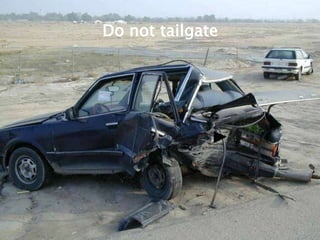 Do not tailgate  