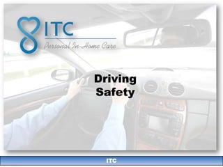 Driving
Safety




  ITC
 
