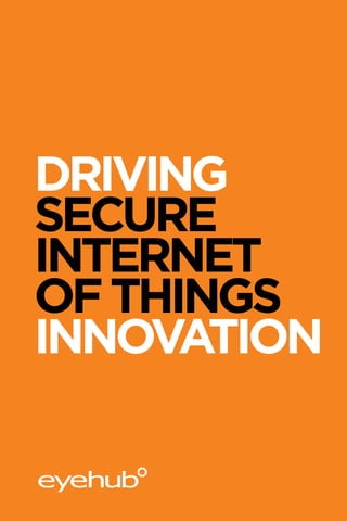 DRIVING
SECURE
INTERNET
OF THINGS
INNOVATION

 