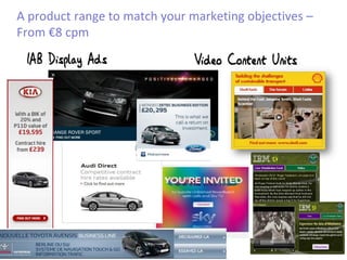 A product range to match your marketing objectives C
From 8 cpm
 