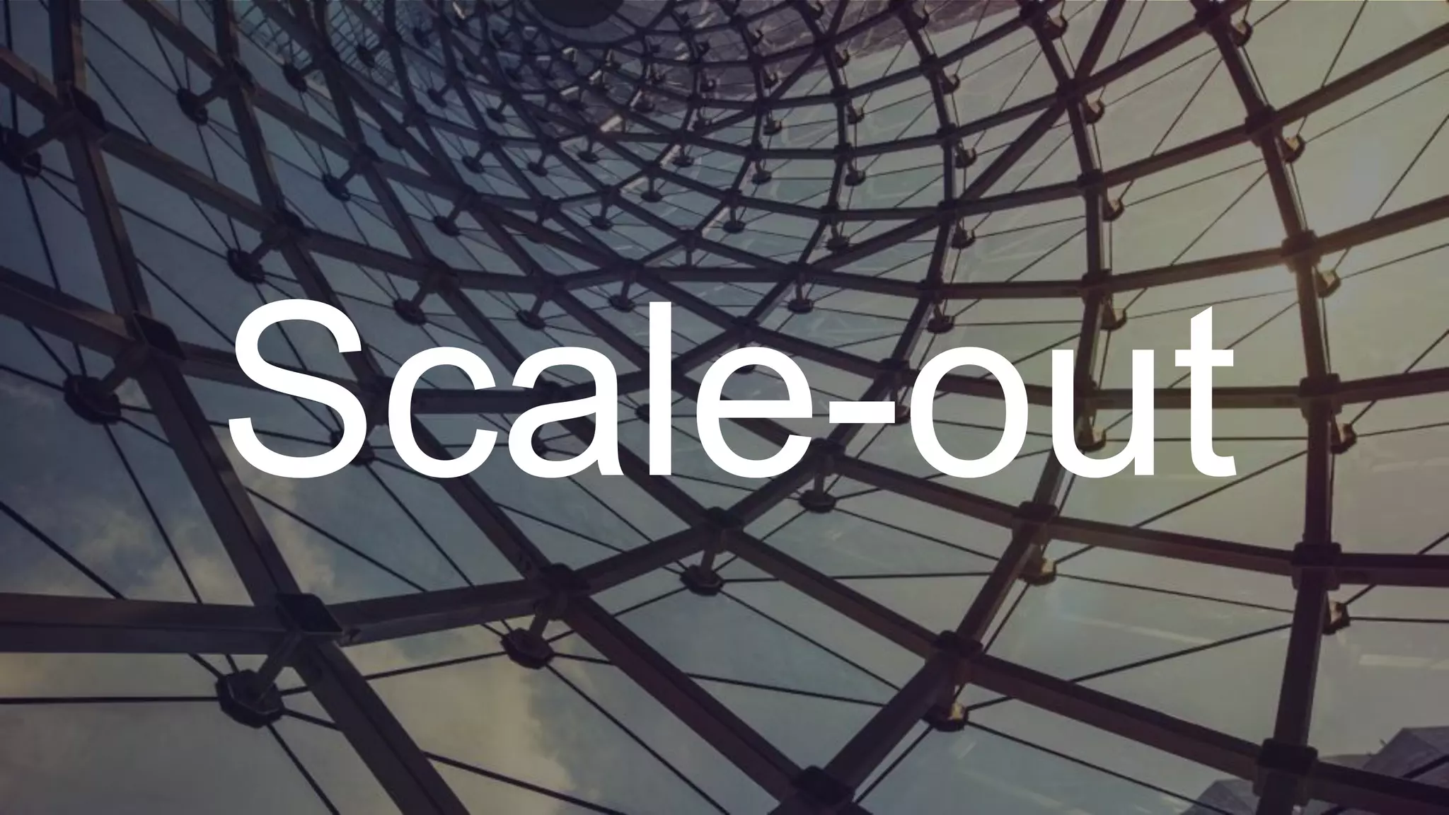 Scale-out
 