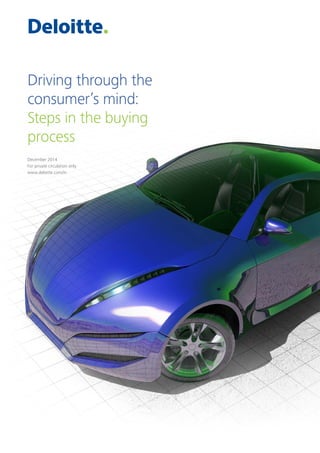 1
Driving through the
consumer’s mind:
Steps in the buying
process
December 2014
For private circulation only
www.deloitte.com/in
 