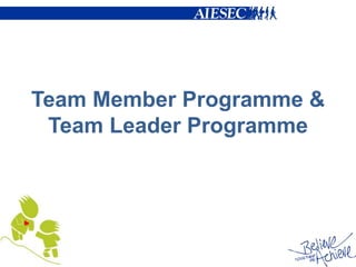 Team Member Programme &
 Team Leader Programme
 