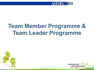 Team Member Programme &
 Team Leader Programme
 