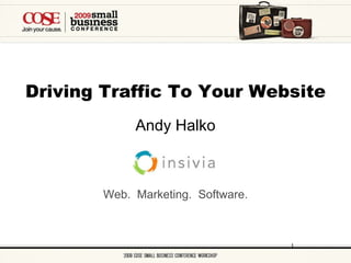 Driving Traffic To Your Website ,[object Object],Web.  Marketing.  Software. 