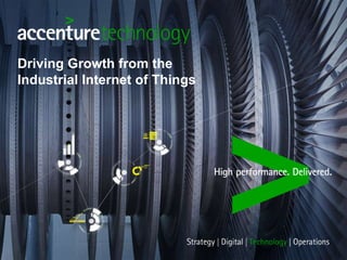 Driving Growth from the 
Industrial Internet of Things 
 
