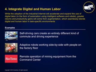 4. Integrate Digital and Human Labor 
While the adoption of the Industrial Internet will accelerate and expand the use of ...