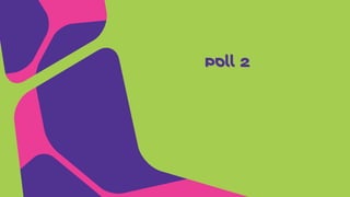 Poll 2
 