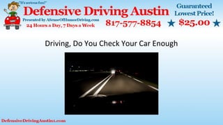 Driving, Do You Check Your Car Enough
 