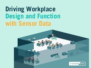 Driving Workplace
Design and Function
with Sensor Data
Driving Workplace
Design and Function
with Sensor Data
 
