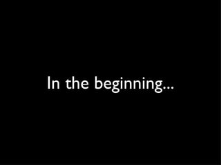 In the beginning... 