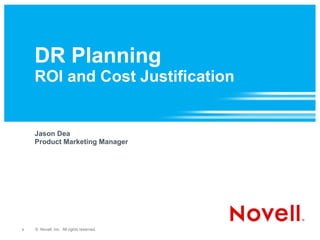 DR Planning  ROI and Cost Justification ,[object Object],[object Object]