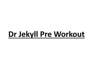 Dr Jekyll Pre Workout
 