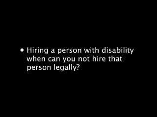 ? Hiring a person with disability
 when can you not hire that
 person legally?
 
