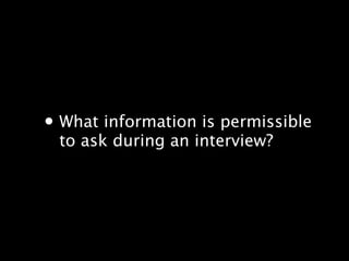 ? What information is permissible
 to ask during an interview?
 