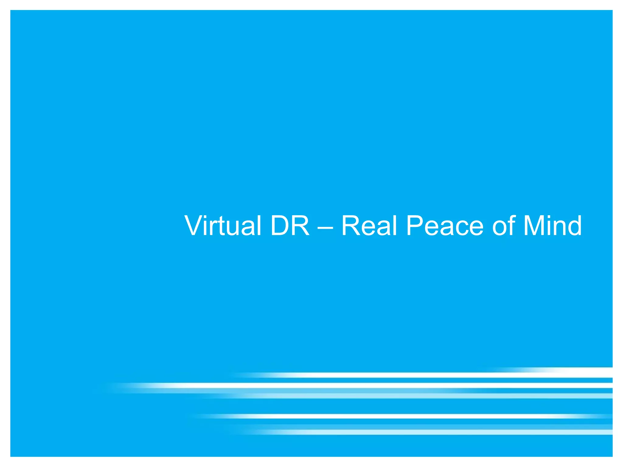 Virtual DR – Real Peace of Mind 