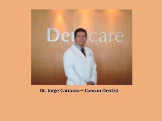 Dr. Jorge Carrasco – Cancun Dentist
 