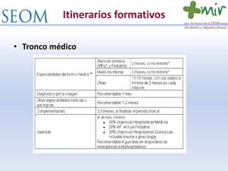 Itinerarios formativos
• Tronco médico
 