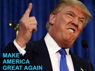 MAKE
AMERICA
GREAT AGAIN
 