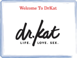 Welcome To DrKat

 