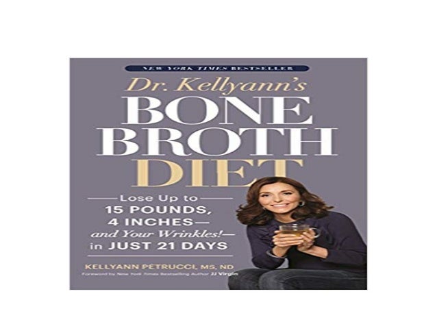 Read P D F Library Dr Kellyanns Bone Broth Diet Lose Up To 15