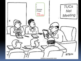 •-
•-
•-
•-Varanasi
•-Tirupati
 -Ooty
 12-08-2009




       DSIR/Dr.K.Kamal/2002-2003
 