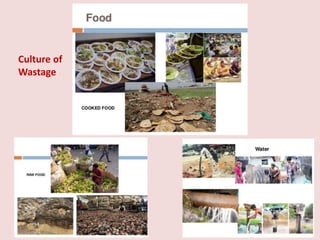 Culture of
Wastage
 