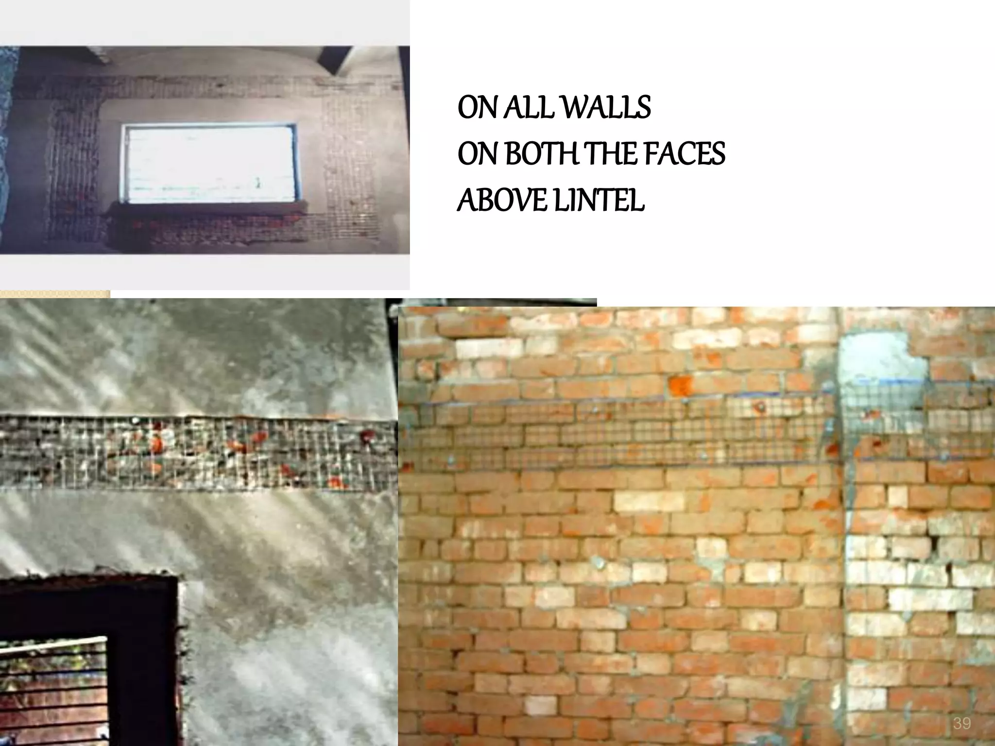 ON ALL WALLS
ON BOTH THE FACES
ABOVELINTEL
39
 