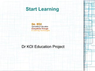 Start Learning
Dr KOI Education Project
 