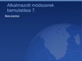 A projekt során vizsgált kérdések   Szervezetnél A céggel kapcsolatos általános és a témát bevezető kérdések (13 kérdés) 