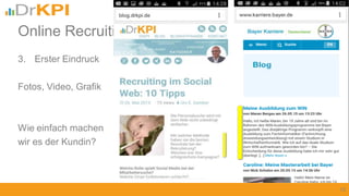 3. Erster Eindruck
Fotos, Video, Grafik
Wie einfach machen
wir es der Kundin?
15
Online Recruiting: Texte optimis
 