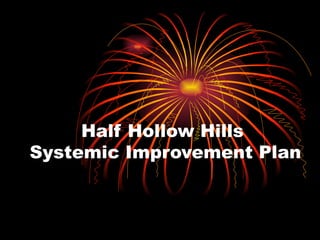 Half Hollow Hills  Systemic Improvement Plan 