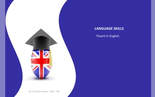 LANGUAGE SKILLS
Fluent in English

Dr K Suresh Kumar - AVP - HR

 