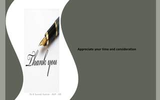 Appreciate your time and consideration

Dr K Suresh Kumar - AVP - HR

 