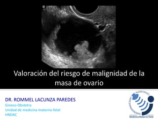 DR. ROMMEL LACUNZA PAREDES
Gineco-Obstetra
Unidad de medicina materno-fetal
HNDAC
 