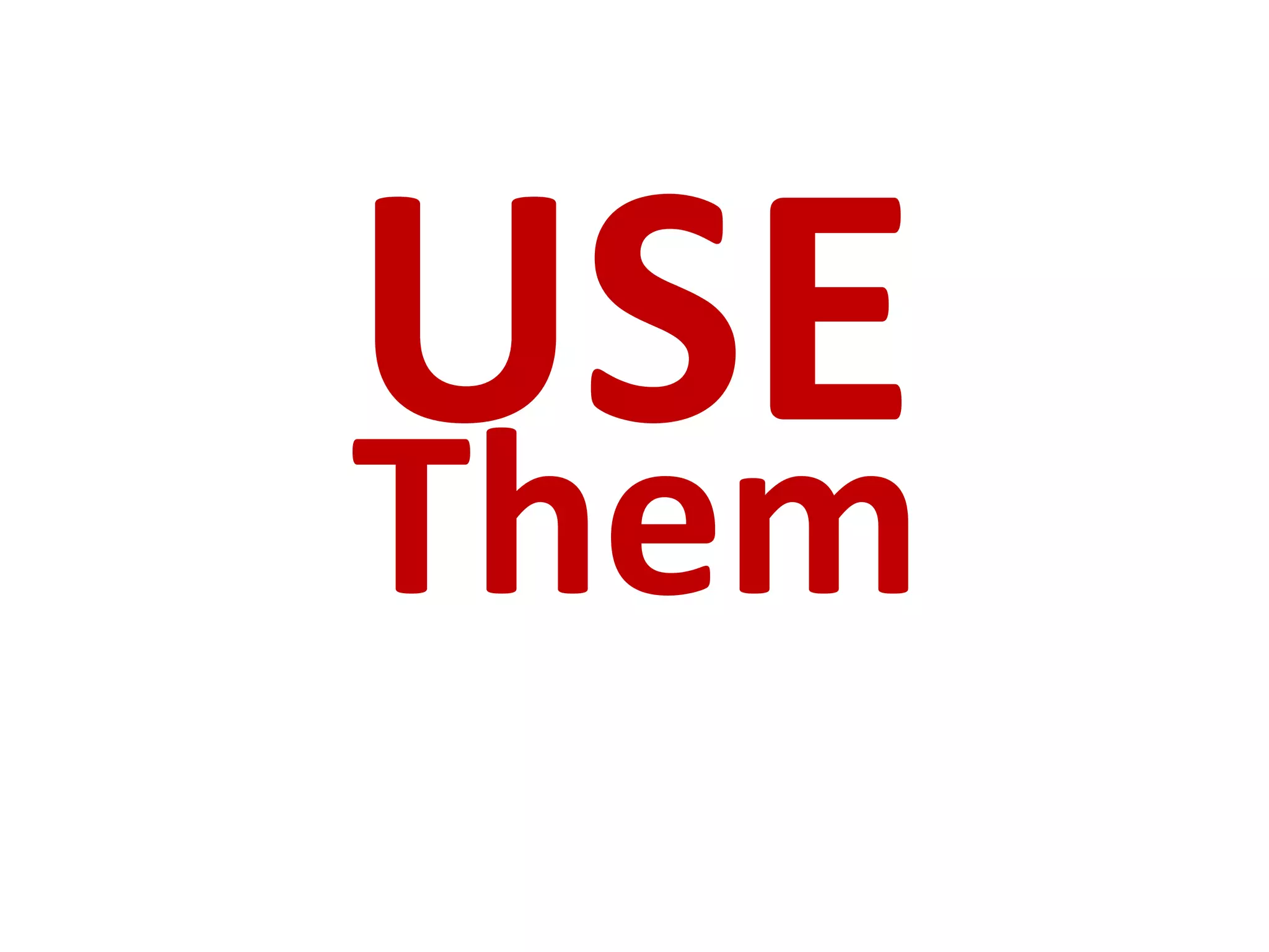 USE
Them
 