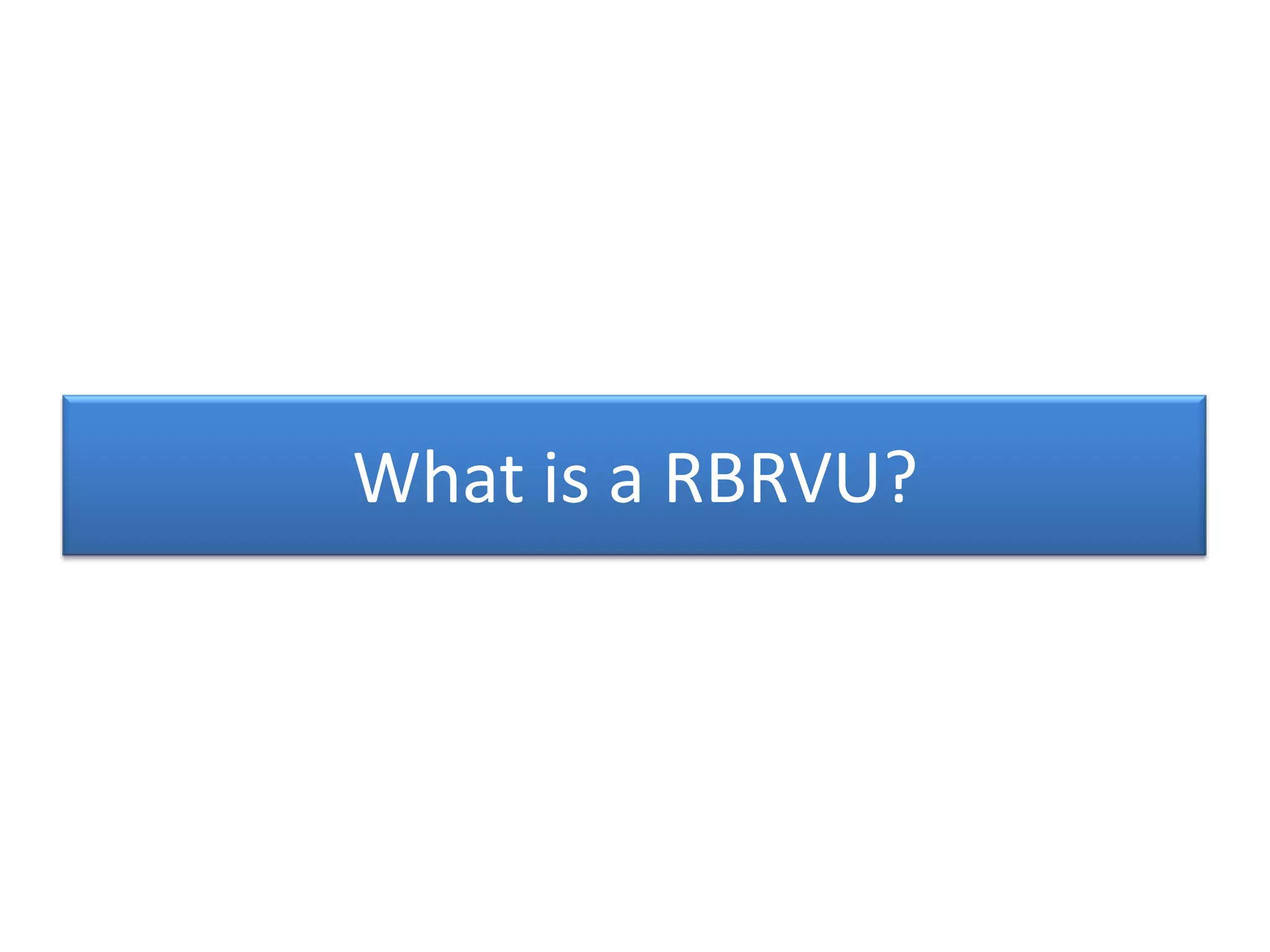 What is a RBRVU?
 