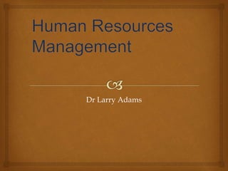 Dr Larry Adams
 