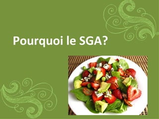 Pourquoi le SGA?
 