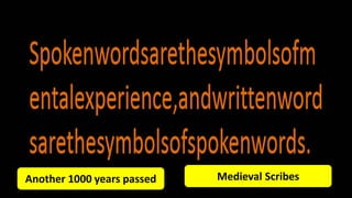 Another 1000 years passed Medieval Scribes
 