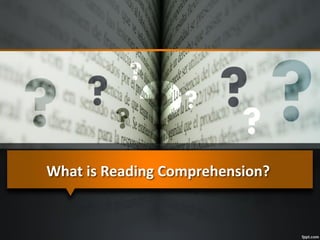 What is Reading Comprehension?
 