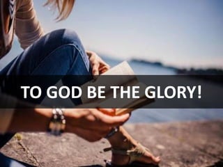 TO GOD BE THE GLORY!
 