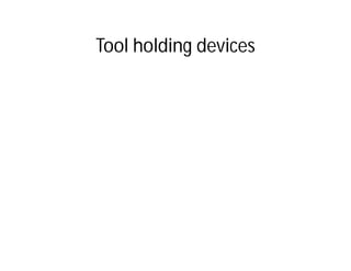 Tool holding devices
 