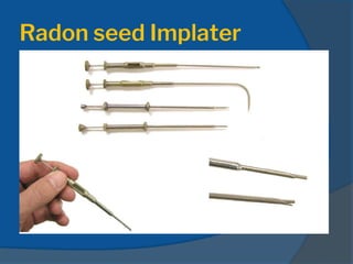 Radon seed Implater
 