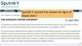Sputnik V vaccine has shown no signs of
blood clots !
15 April 2021
 