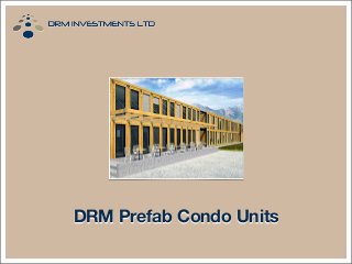 DRM Prefab Condo Units
 