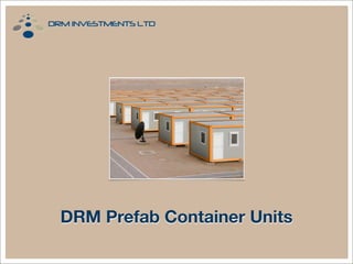 DRM Prefab Container Units
 