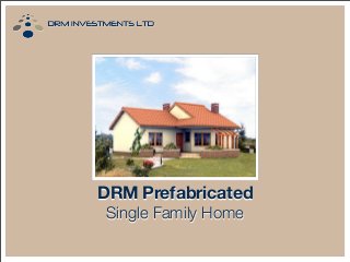 DRM Prefabricated
Single Family Home
 